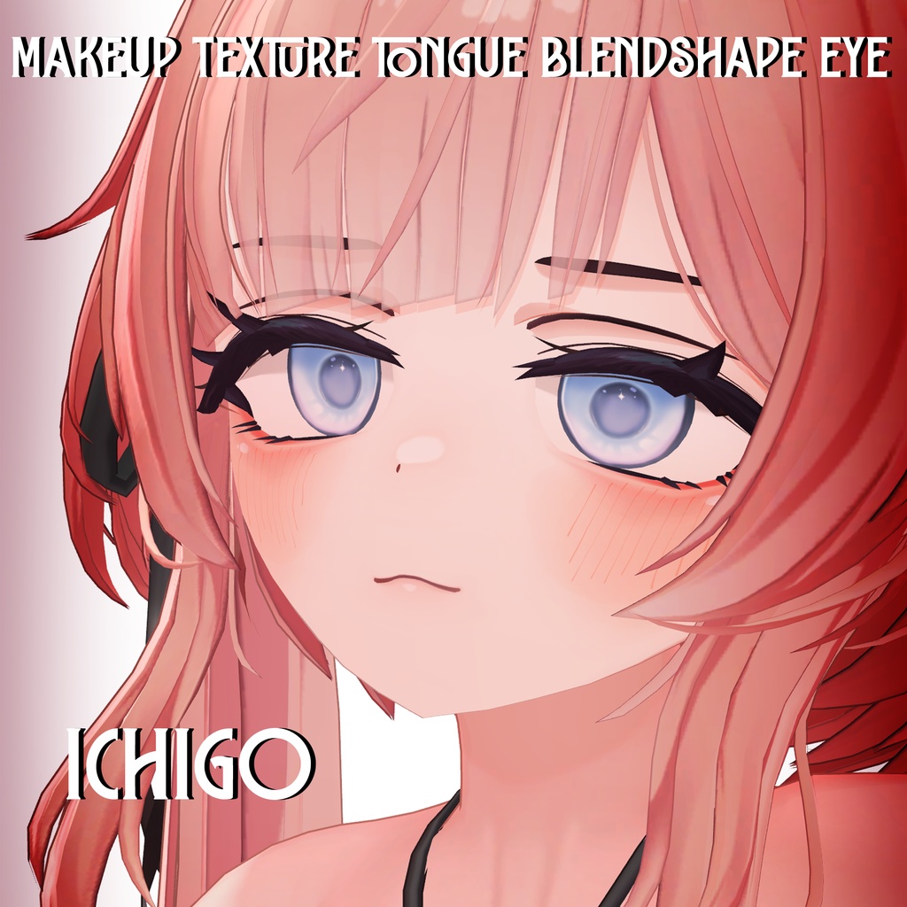 『Makeup, Eye texture, Tongue, Face Blendshape』 『Ichigo - イチゴ』