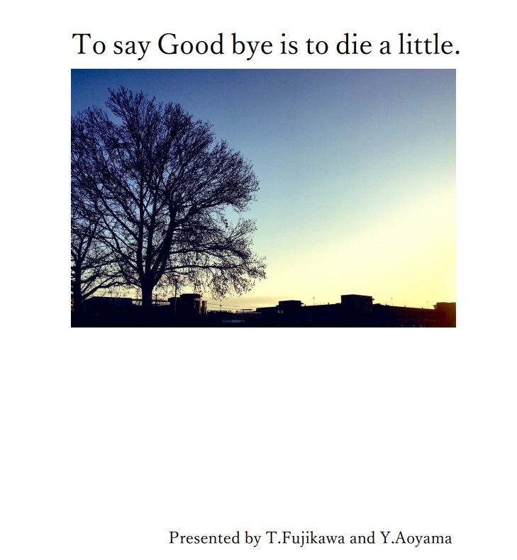 To say Good bye is to die a little.