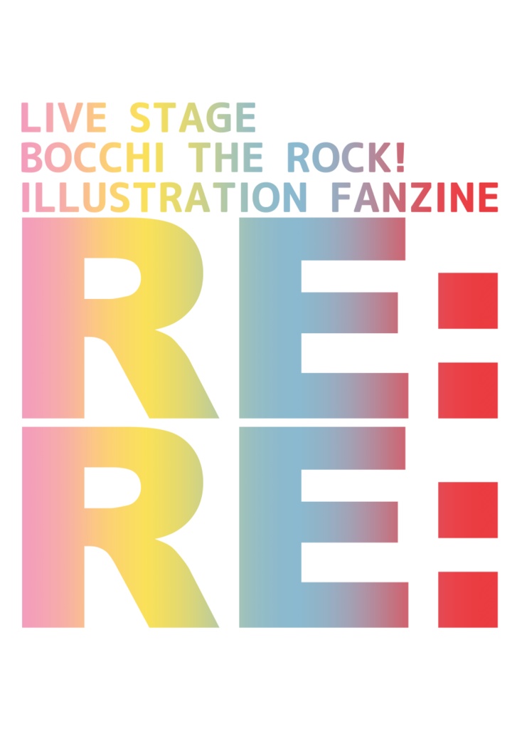 LIVE STAGE BOCCHI THE ROCK! ILLUSTRATION FANZINE RE:RE: