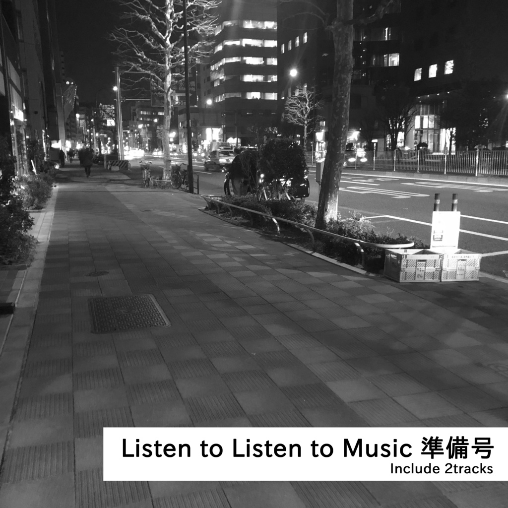 Listen to Listen to Music 準備号