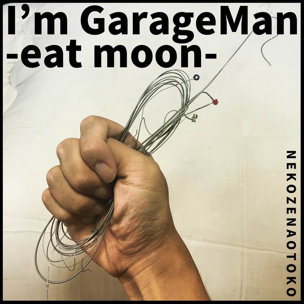 I'm GarageMan -eat moon-