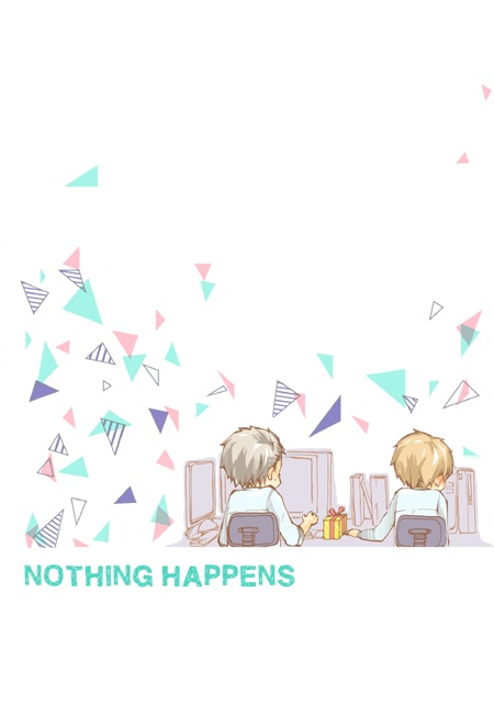 NOTHING HAPPENS