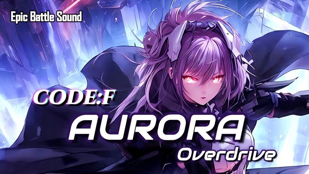 ［Epic × Cyber Battle Music］AURORA Overdrive
