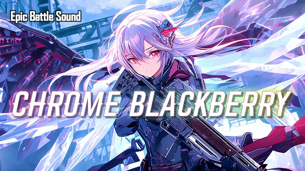 ［Cyber Battle Music］Chrome Blackberry 
