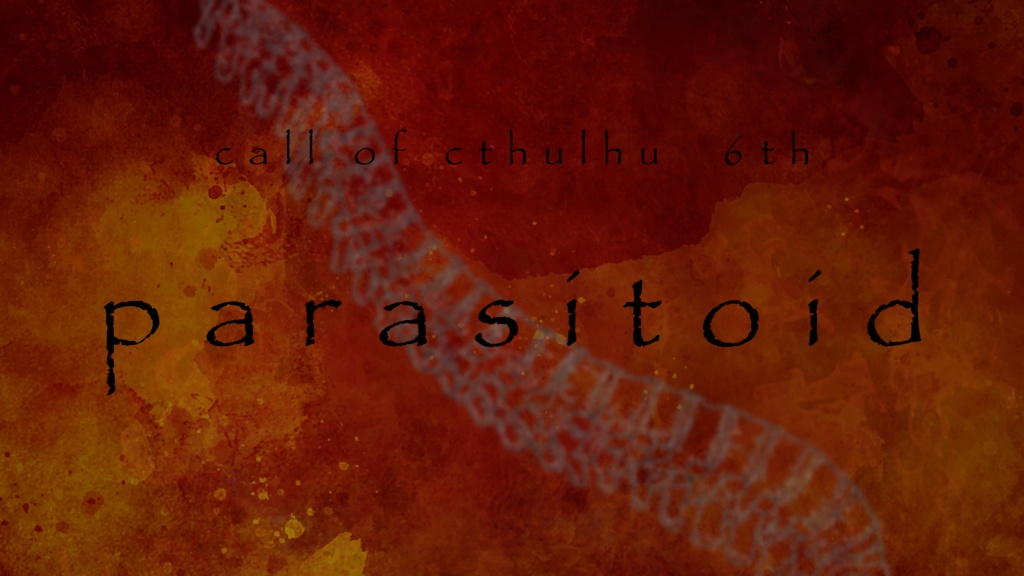 クトゥルフ神話TRPG「parasitoid」