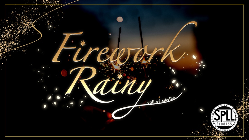クトゥルフ神話TRPGシナリオ　一賽百鬼夜行 クトゥルフ神話TRPG「Firework Rainy」SPLL:E108735 - 雨鯨 - BOOTH