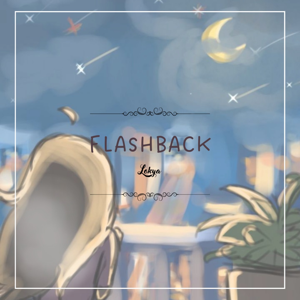 《Flashback》- Lokya