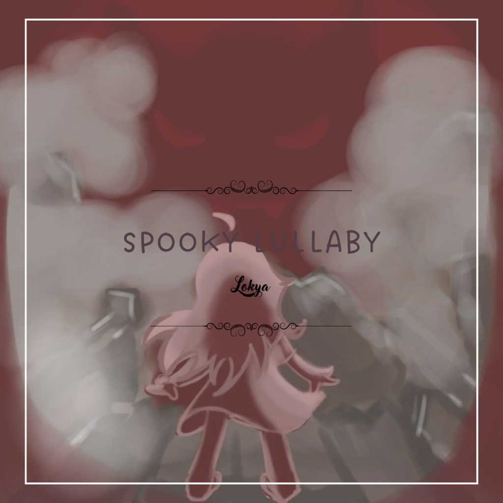 《Spooky Lullaby》- Lokya