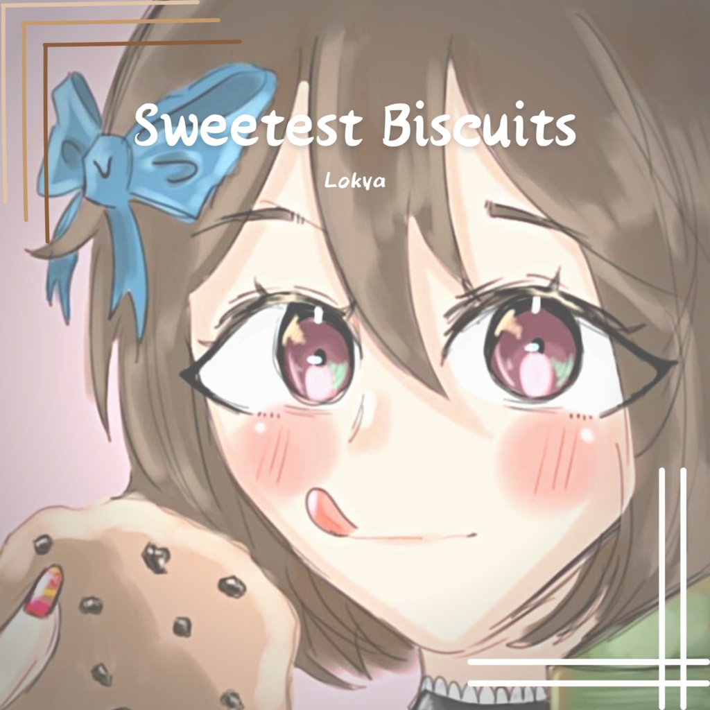 《Sweetest Biscuits》- Lokya