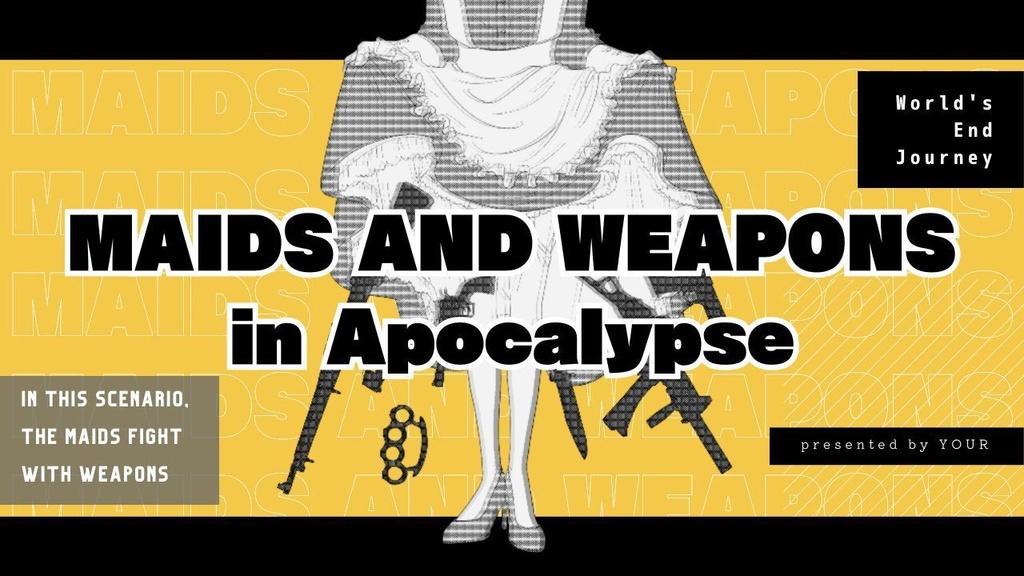 【終末紀行RPG】MAIDS AND WEAPONS in Apocalypse【メイド服戦闘シナリオ】