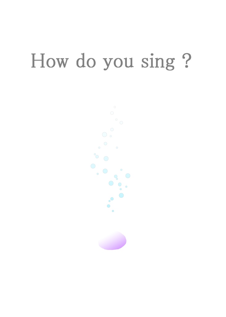 How do you sing?