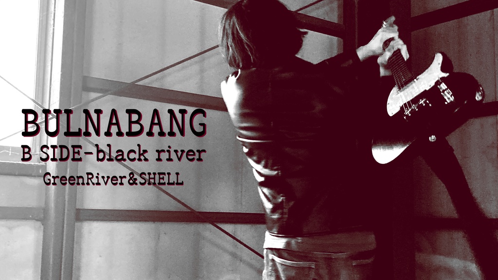 BULNABANG / black river