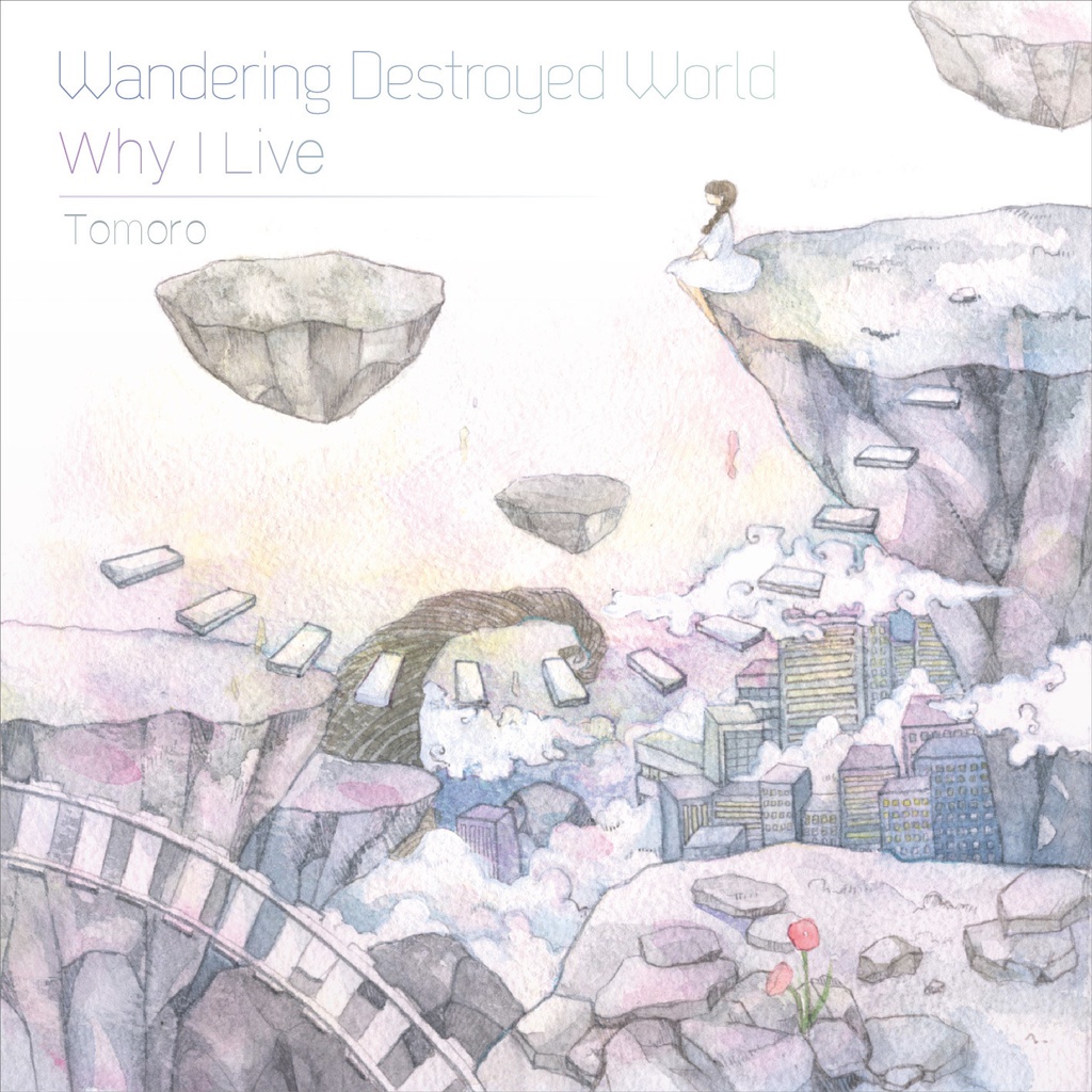 Wandering Destroyed World/Why I Live