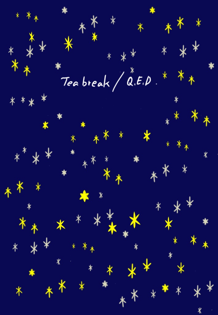 Tea break/Q.E.D.