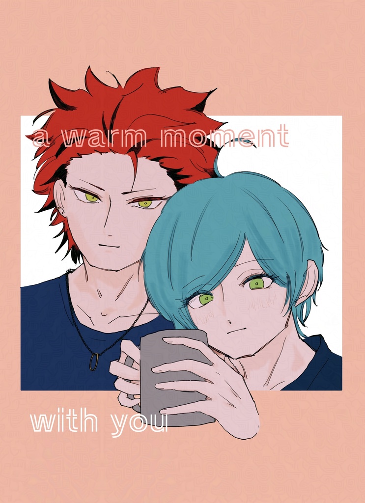 a warm moment with you