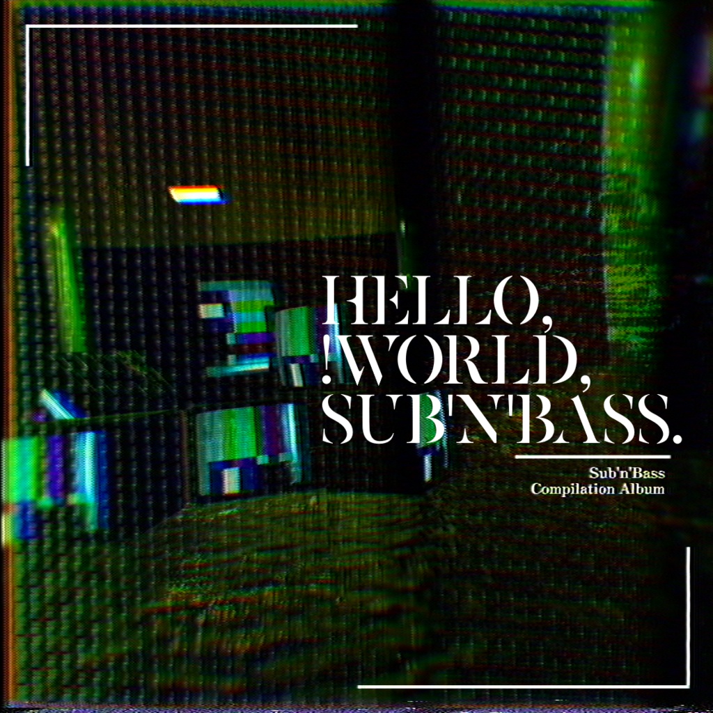 Hello, !world, sub'n'bass. コンピアルバム