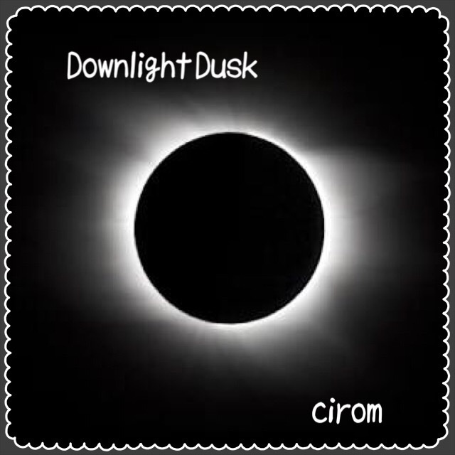 cirom 1st Single「Downlight Dusk」