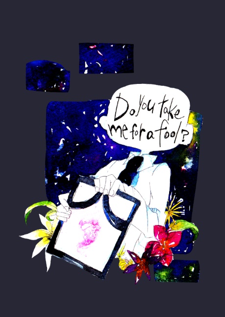Do you take me for a a fool？
