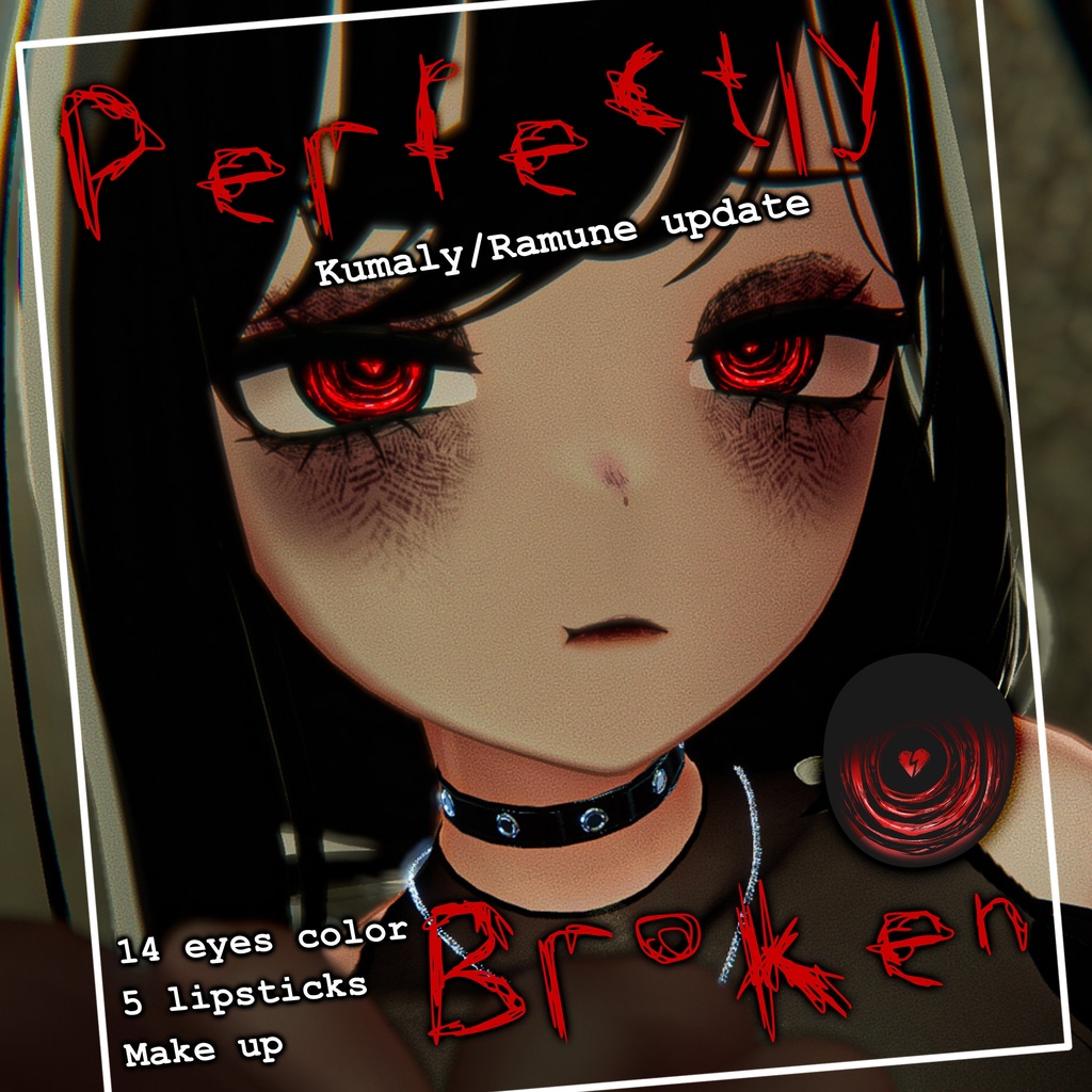 Update [Kumaly / クマリ] [Ramune / ラムネ] ! [15 Avatars] Perfectly Broken Eyes and Make Up Textures