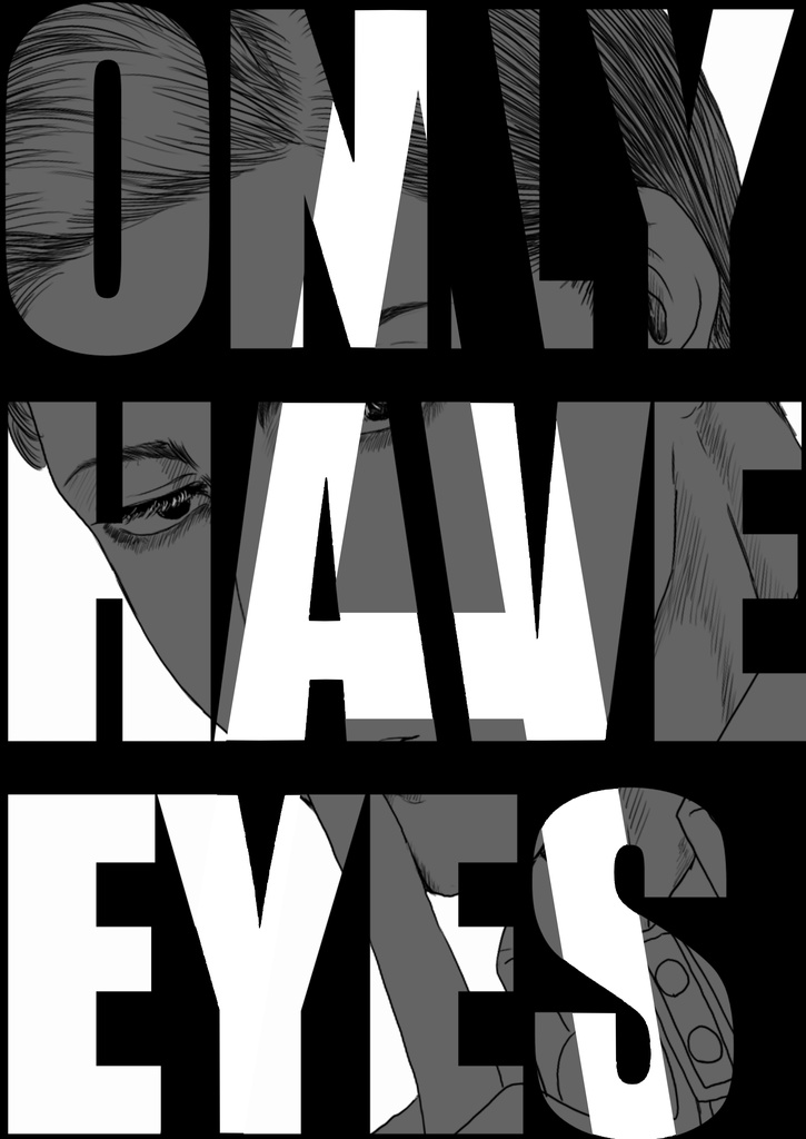 ONLY HAVE EYES A