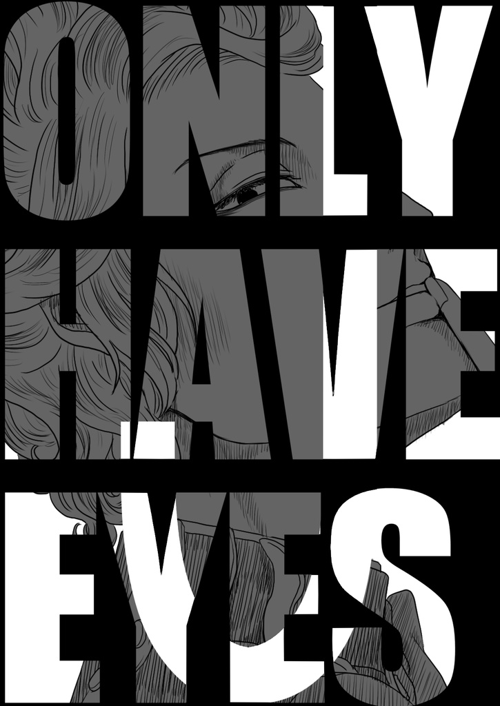 ONLY HAVE EYES J