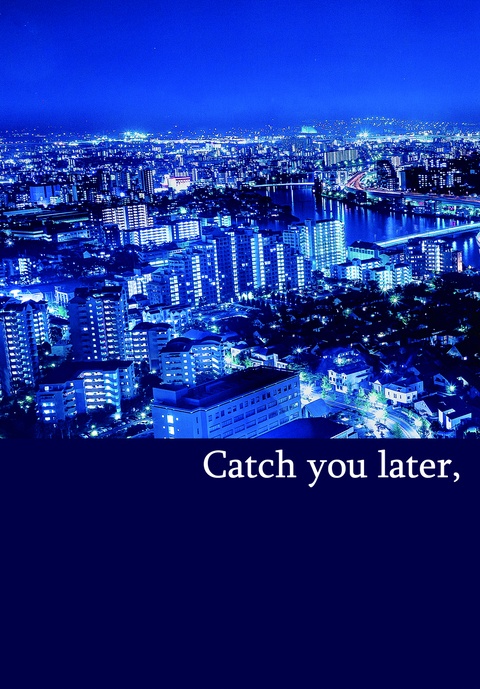 Catch you later,