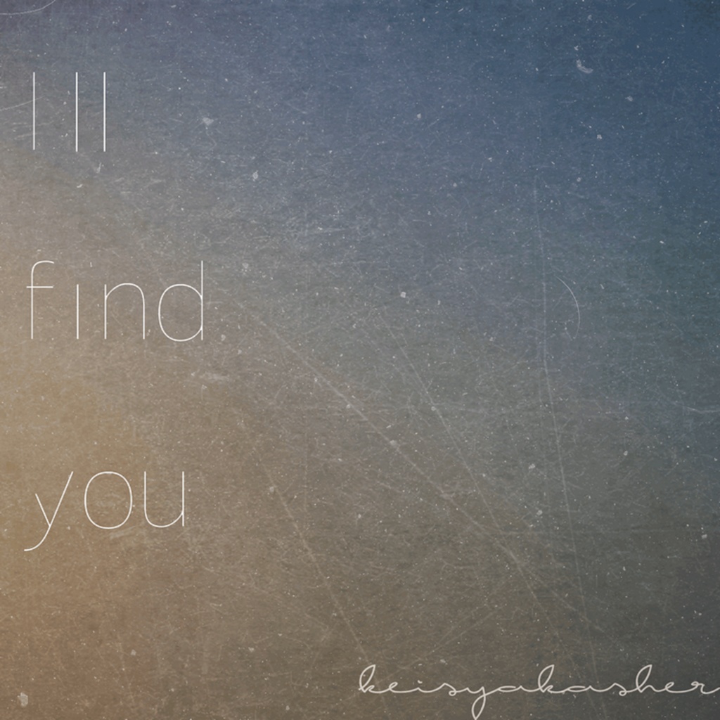 [I'll find you]
