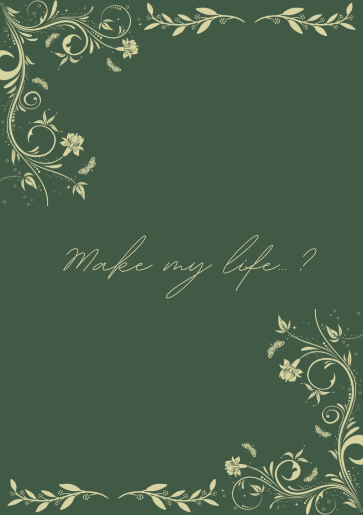 Make you life…?