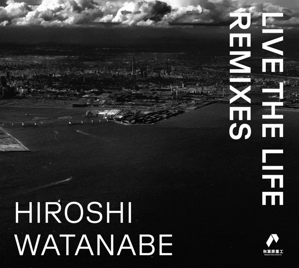 HIROSHI WATANABE - Live the Life Remixes