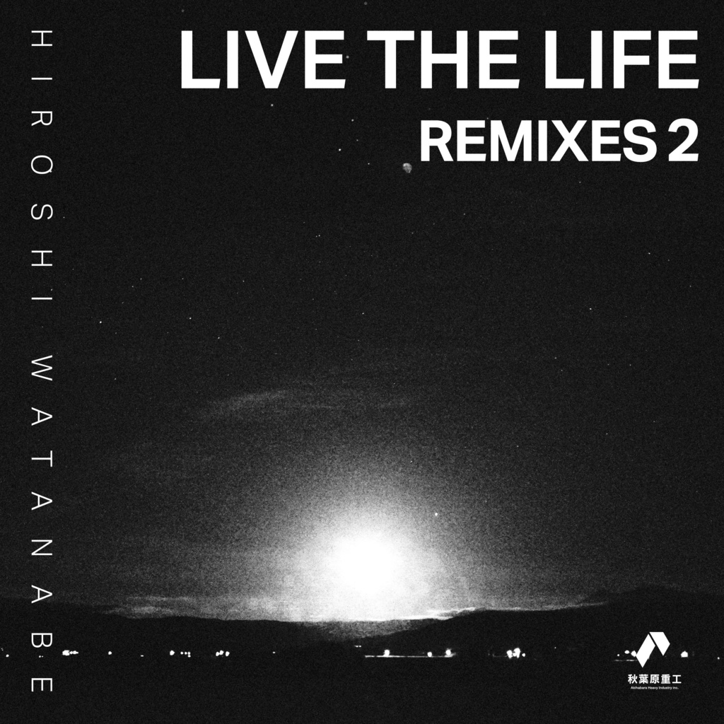 HIROSHI WATANABE - Live the Life Remixes 2