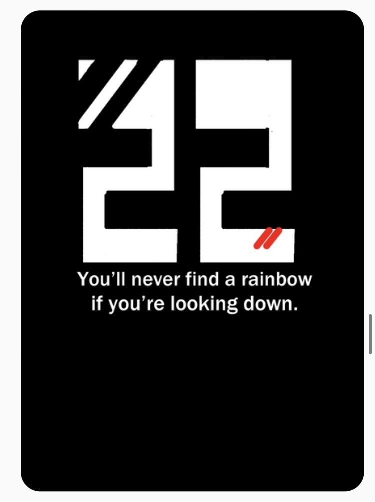 You’ll never find a rainbow if you’re looking down.