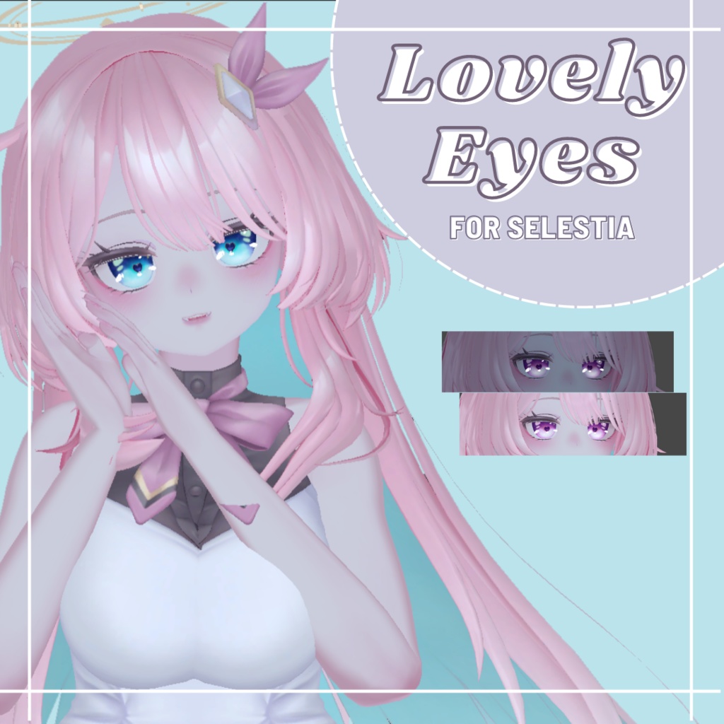 「セレスティア専用」 - ラブリー·アイズ [ Lovely Eyes For Selestia ]