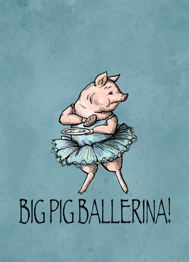 BIG PIG BALLERINA!
