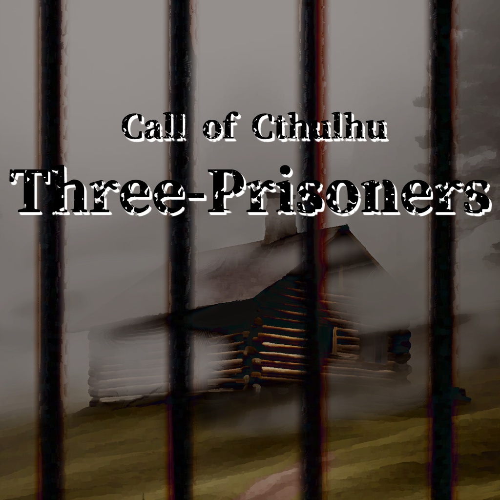 COC6th『Three-Prisoners』クトゥルフ神話TRPG第6版シナリオ 【SPLL:E194542】
