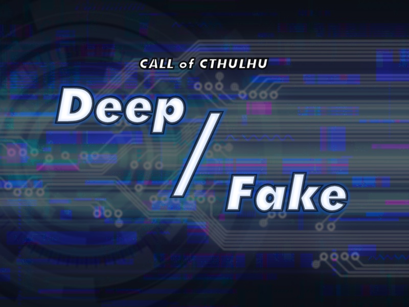 COC6th『Deep/Fake』クトゥルフ神話TRPG第6版シナリオ 【SPLL:E194543】