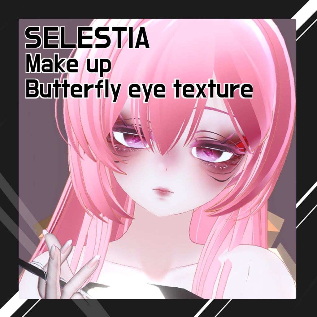 「SELESTIA」 Make up & Butterfly eye texture