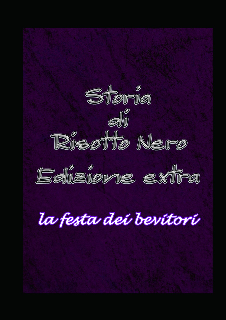 la festa dei bevitori ~Storia di Risotto Nero Edizione extra