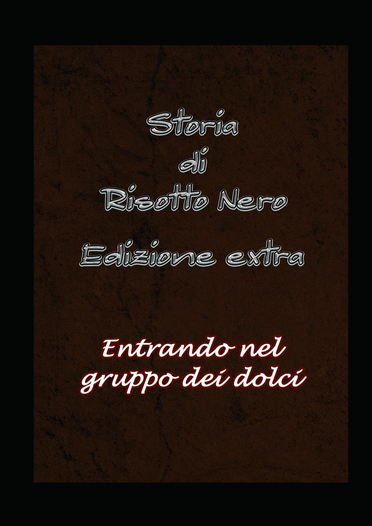 entrando nel gruppo dei dolci ~Storia di Risotto Nero Edizione extra