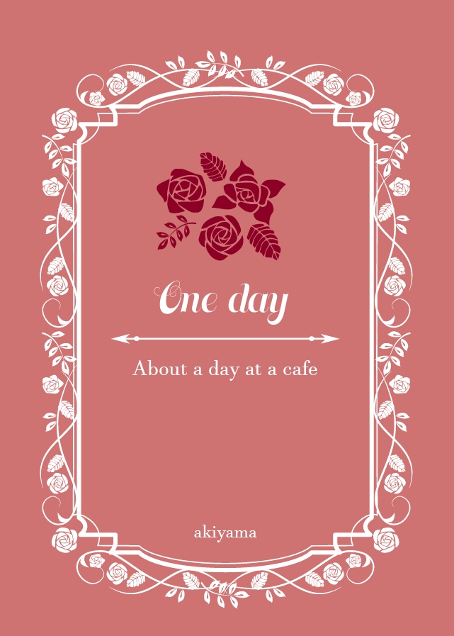 One day-About a day at a cafe-
