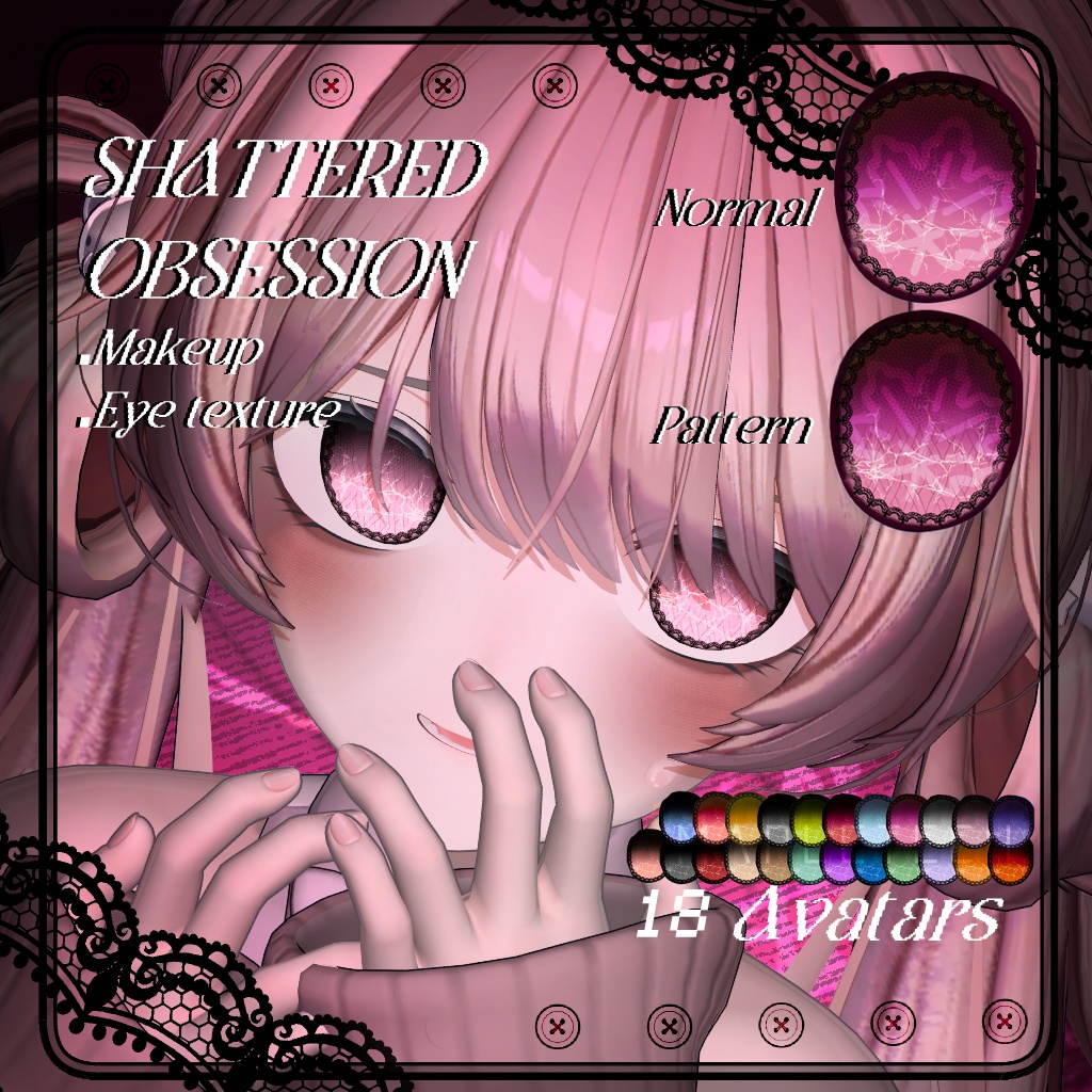 【18 アバター対応】 SHATTERED OBSESSION | EYE + MAKEUP