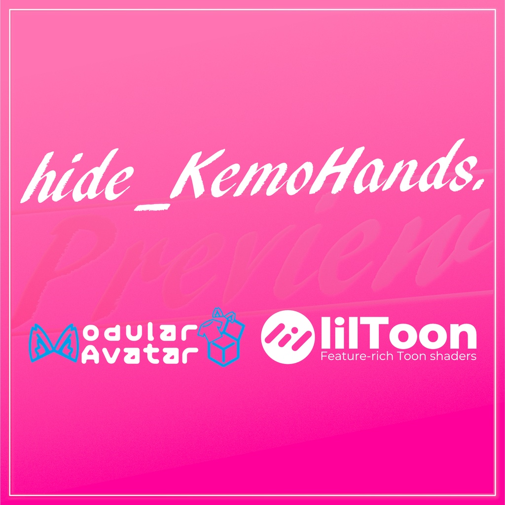 ❖ hide_KemoHands. ❖
