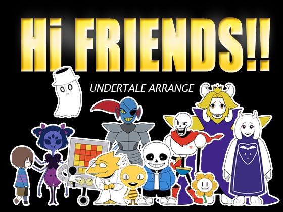 UNDERTALE ARRANGE「Hi FRIENDS!!」