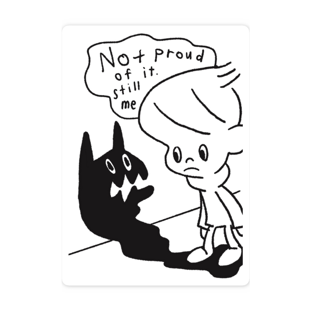 Not proud of it. still me