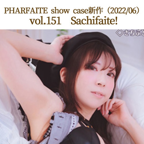 vol.151　Sachifaite!（PHARFAITE show case）