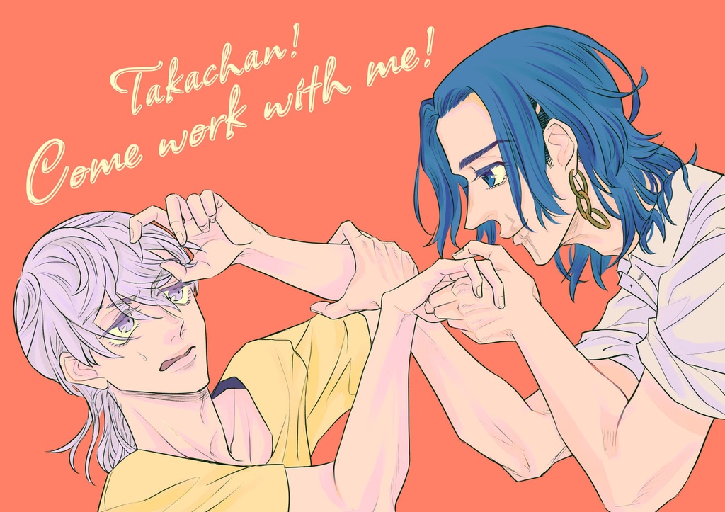 Takachan! Come work with me!