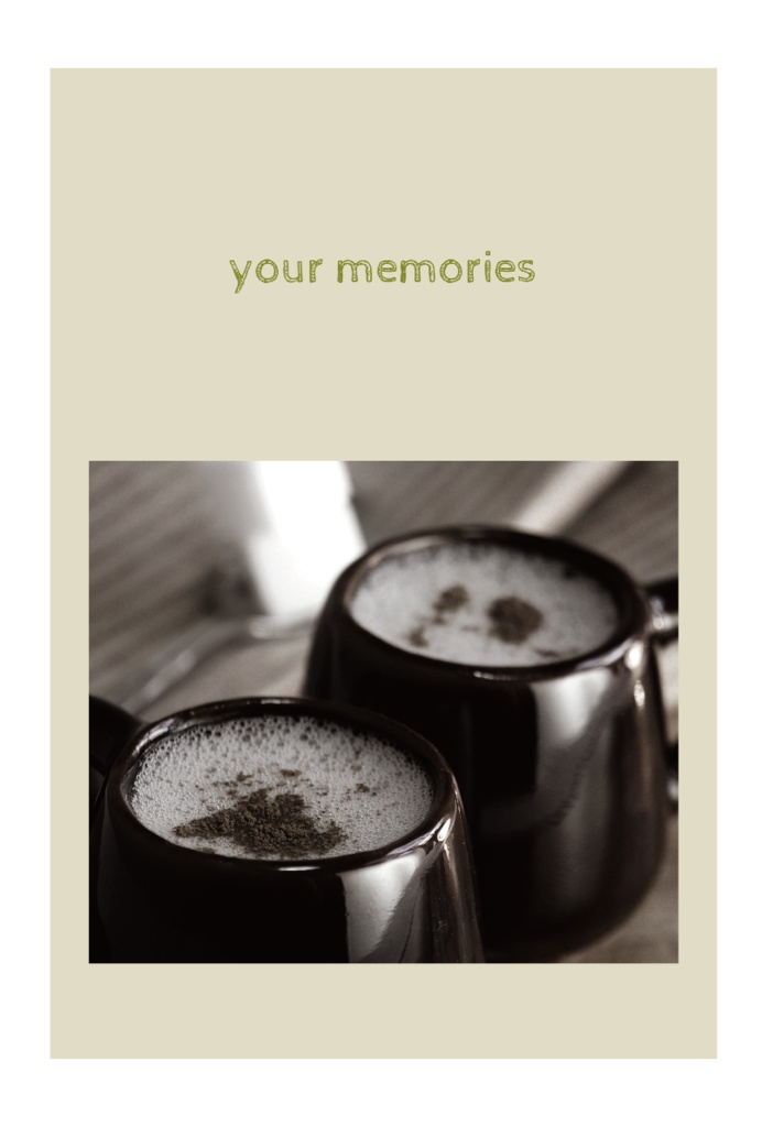 your memories