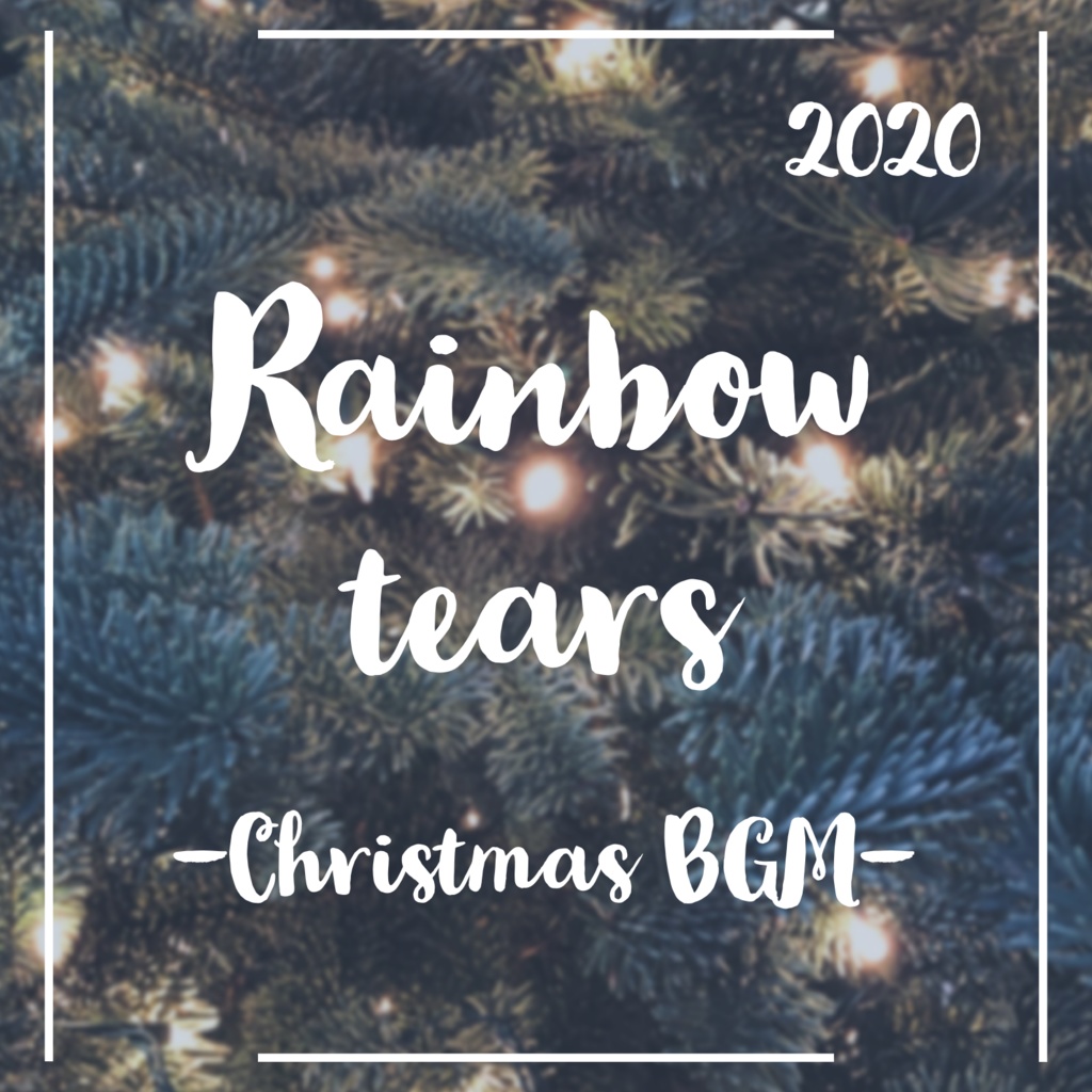 Rainbow tears(Christmas ballade BGM)