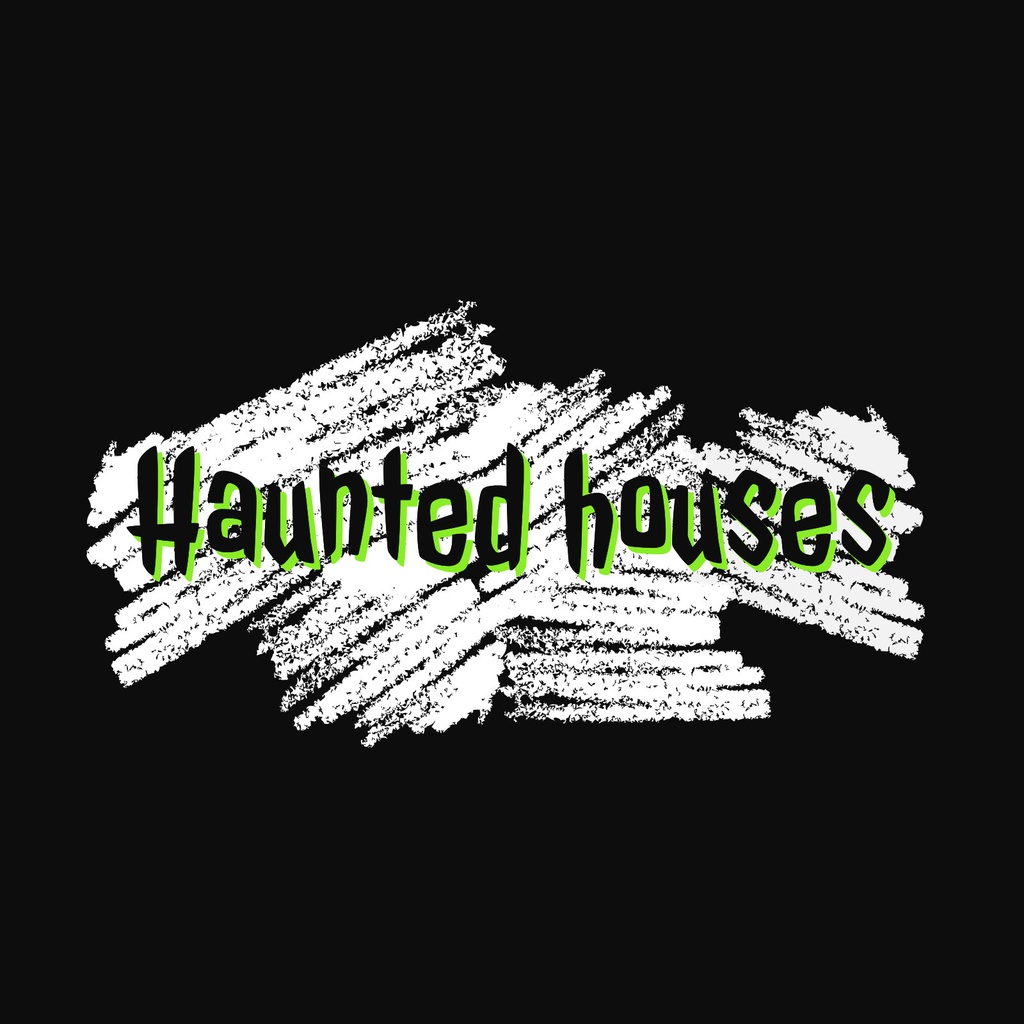 Haunted houses