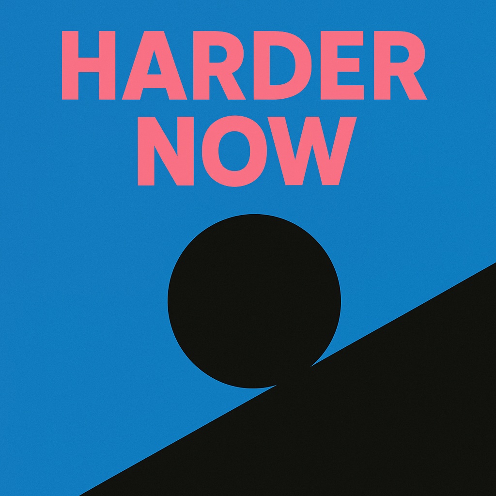 Harder now