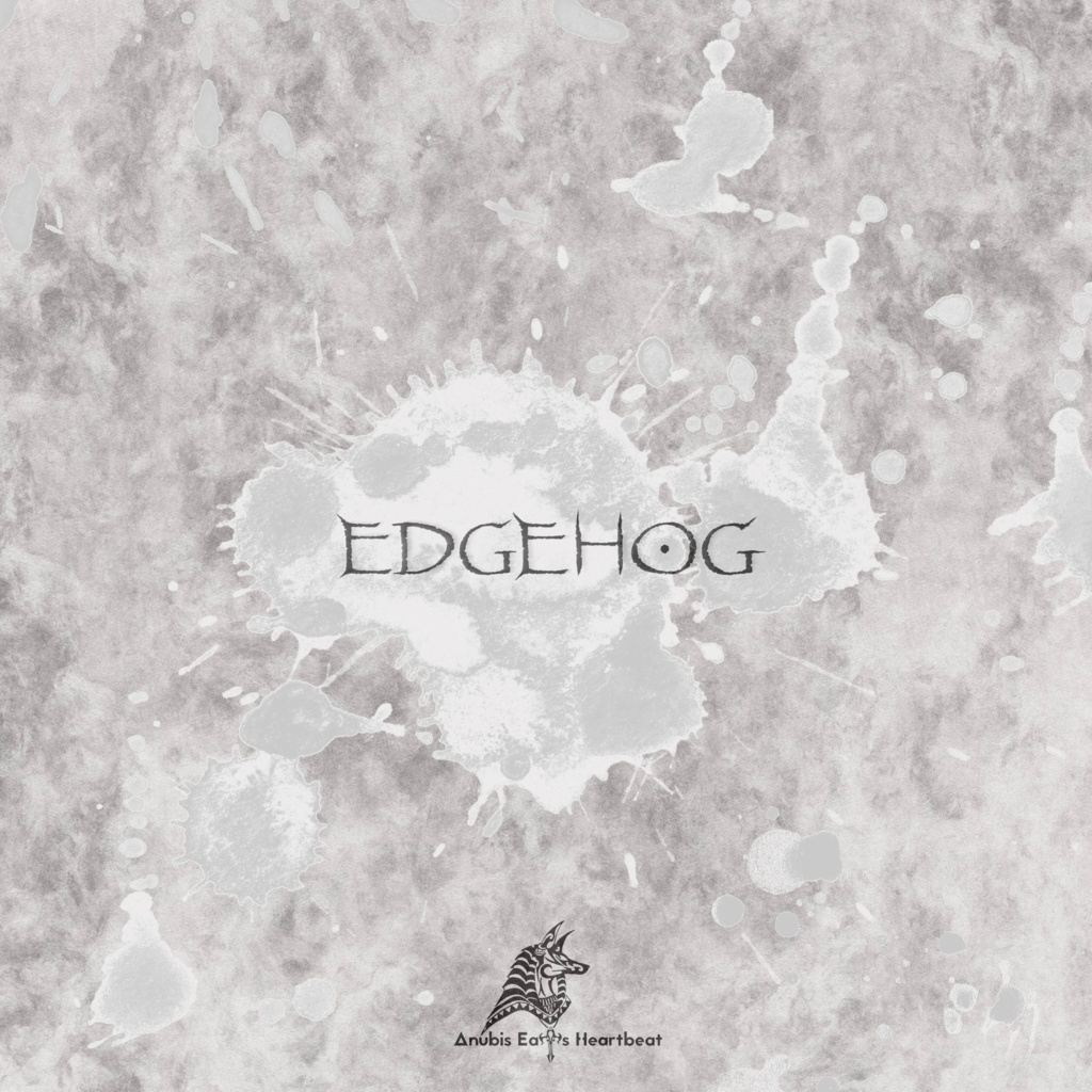 EDGEHOG -limited edition-【Anubis Eats Heartbeat】